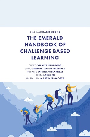 Eliseo Vilalta-Perdomo , Jorge Membrillo-Hernndez , Rosario Michel-Villarreal , Geeta Lakshmi , Mariajulia Martnez-Acosta - The Emerald Handbook of Challenge Based Learning