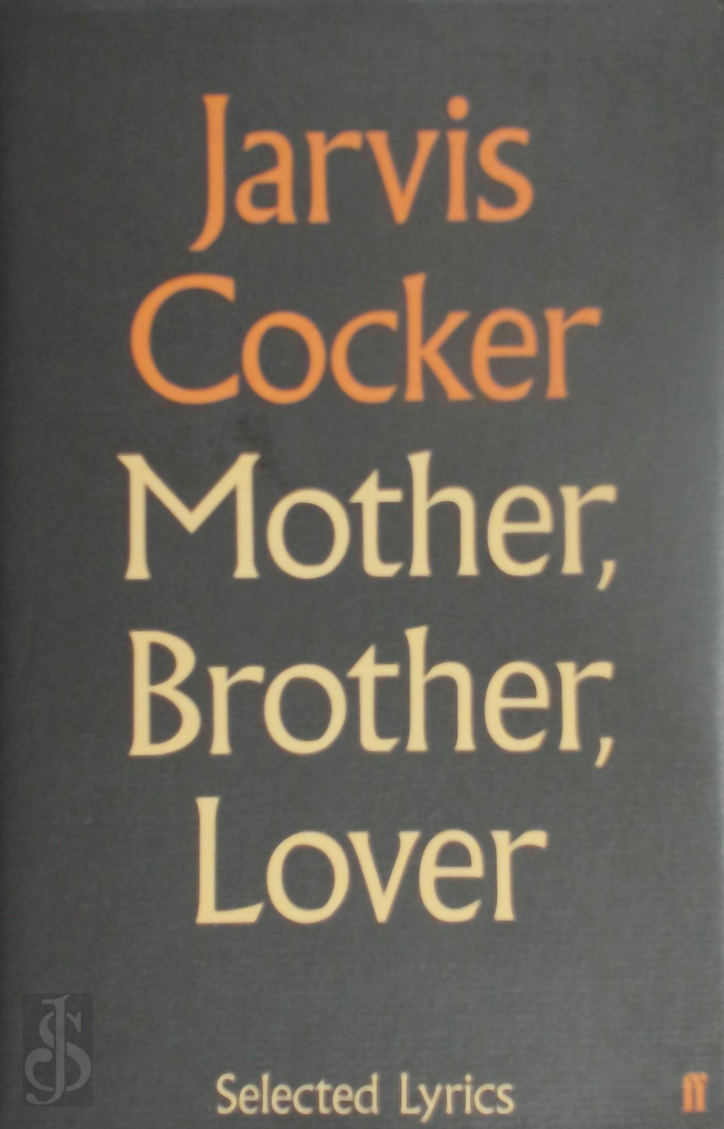 Jarvis Cocker 84610 - Mother, Brother, Lover. Selected lyrics