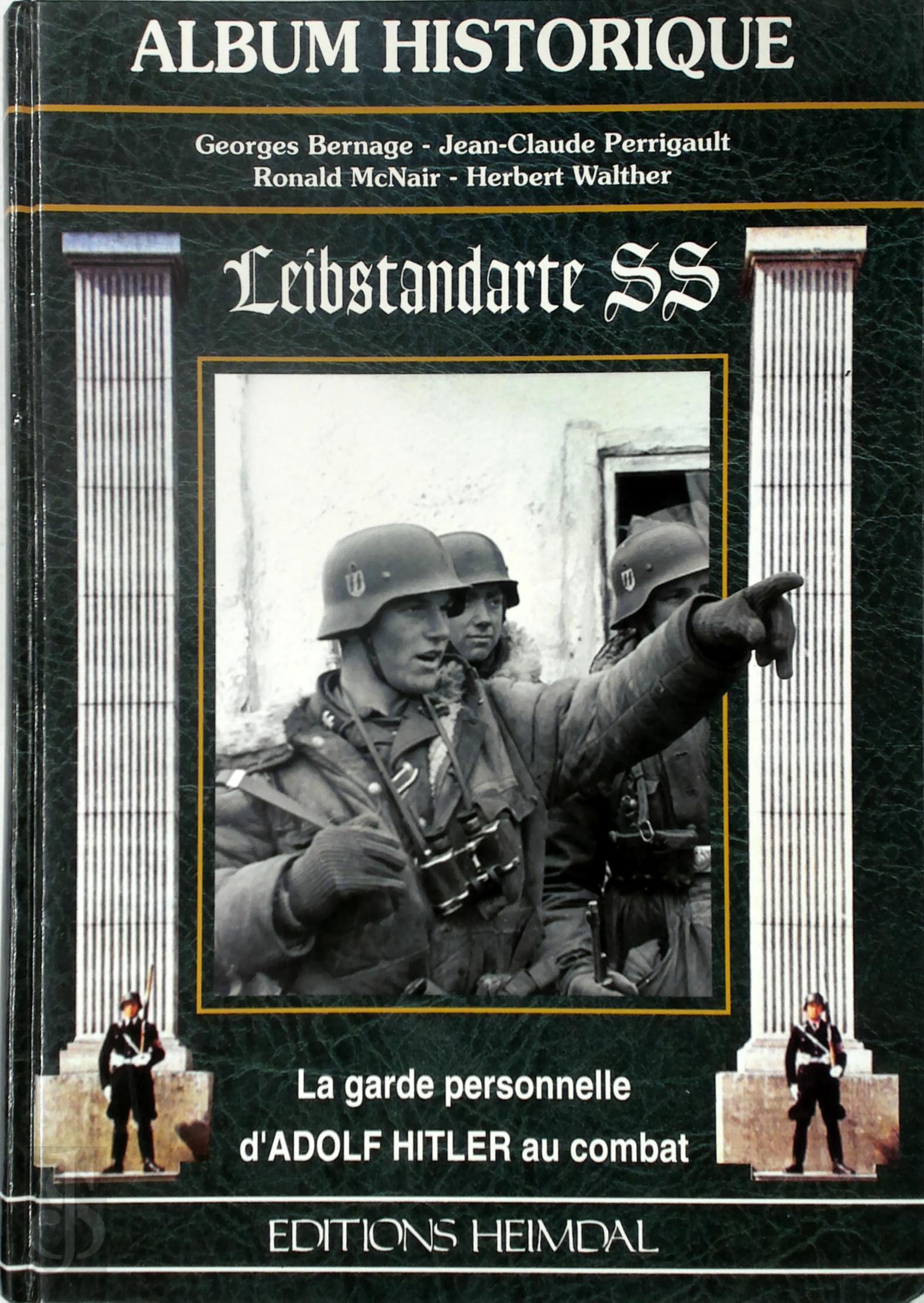 George Bernage 183178, Jean-Claude Perrigault 276157 - Leibstandarte SS. La garde personelle d'Adolf Hitler au combat