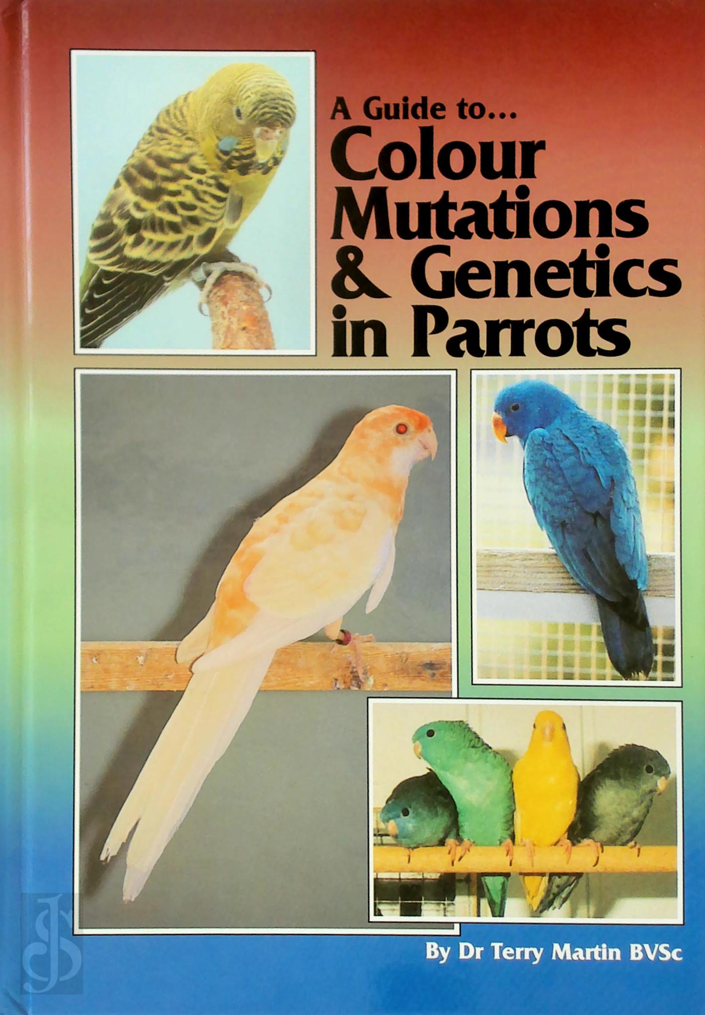 Terry Martin 135946 - A Guide to Colour Mutations & Genetics in Parrots