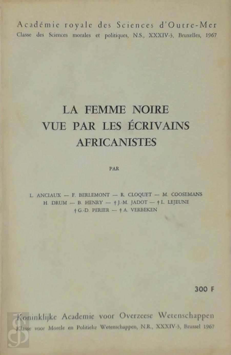 L. Anciaux , F. Berlemont 174362, R. Cloquet , M. Cooseman , H. Drum , B. Henry 22901, J.-M. Jadot , L. Lejeune , G.-D Perier , A. Verbeken - La Femme noire vue par les ecrivains africanistes