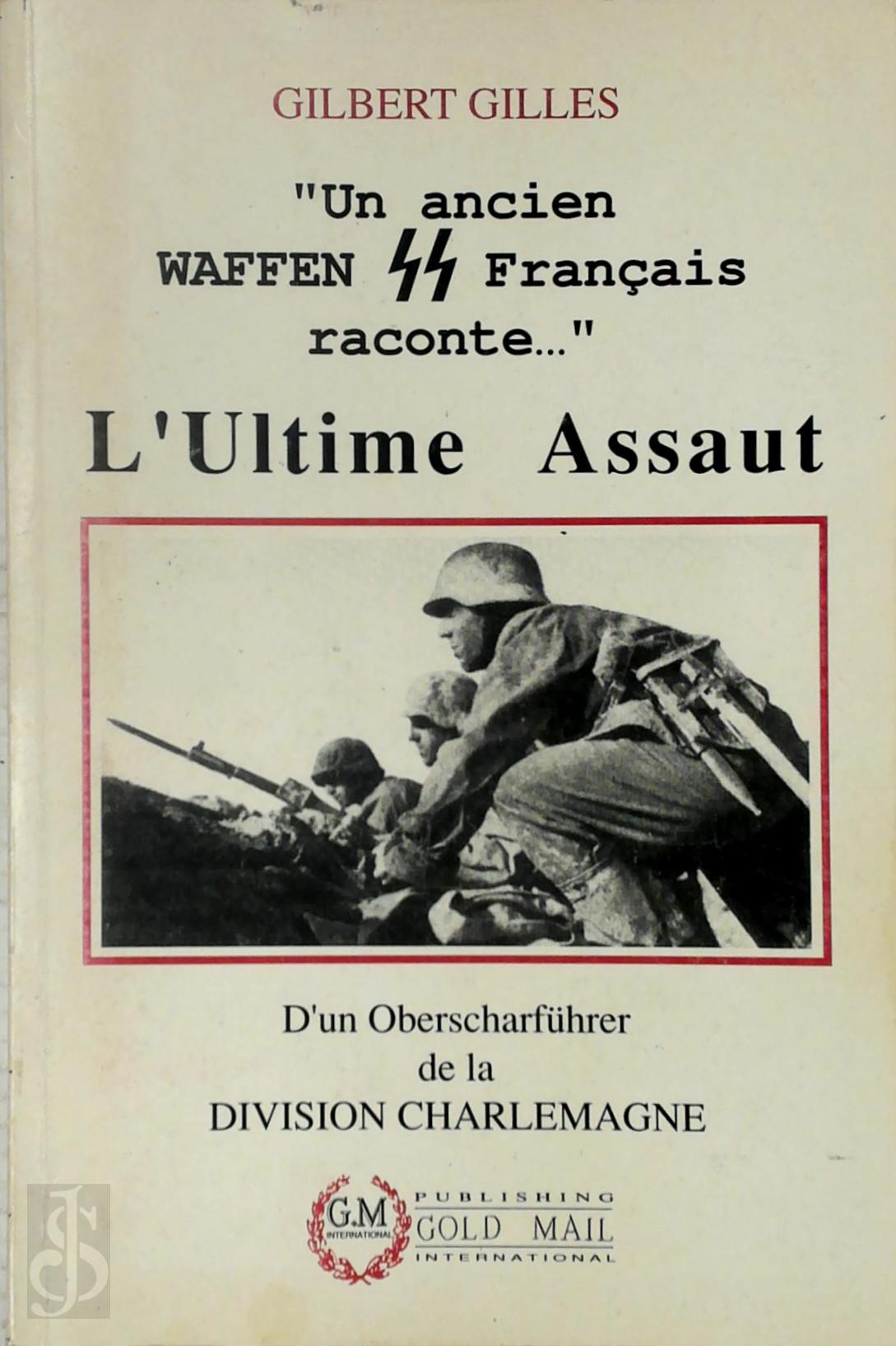 Gilbert Gilles 322958 - l'Ultime Assaut. 