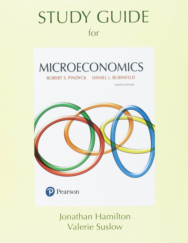 Jonathan H. Hamilton 322981, Robert Pindyck 43860, Valerie Yvonne Suslow 322982, Daniel Rubinfeld 40341 - Study Guide for Microeconomics
