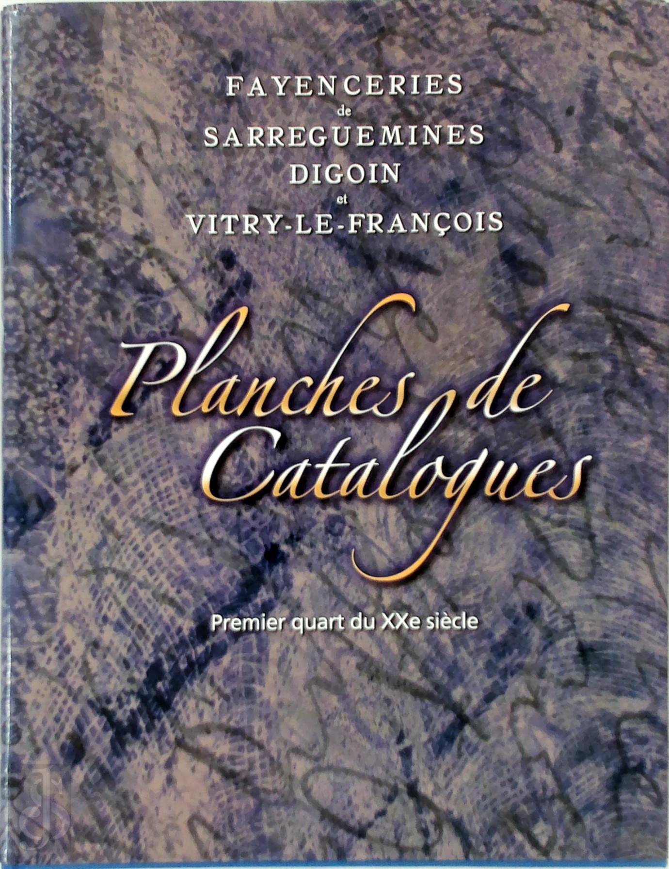  - Fayenceries de Sarreguemines Digoin et Vitry-le-Franois. Premier quart du XXe sicle