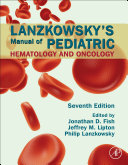 Jonathan D. Fish , Jeffrey M. Lipton , Philip Lanzkowsky - Lanzkowsky's Manual of Pediatric Hematology and Oncology