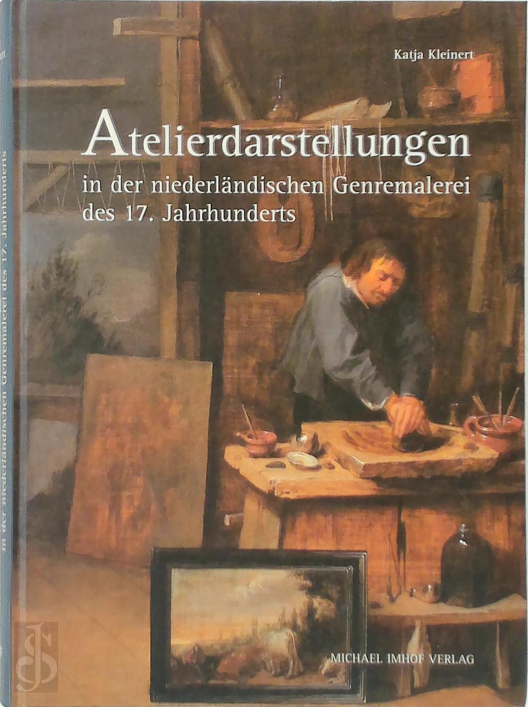 Katja Kleinert 324079 - Atelierdarstellungen. In der niederlndischen Genremalerei des 17. Jahrhunderts