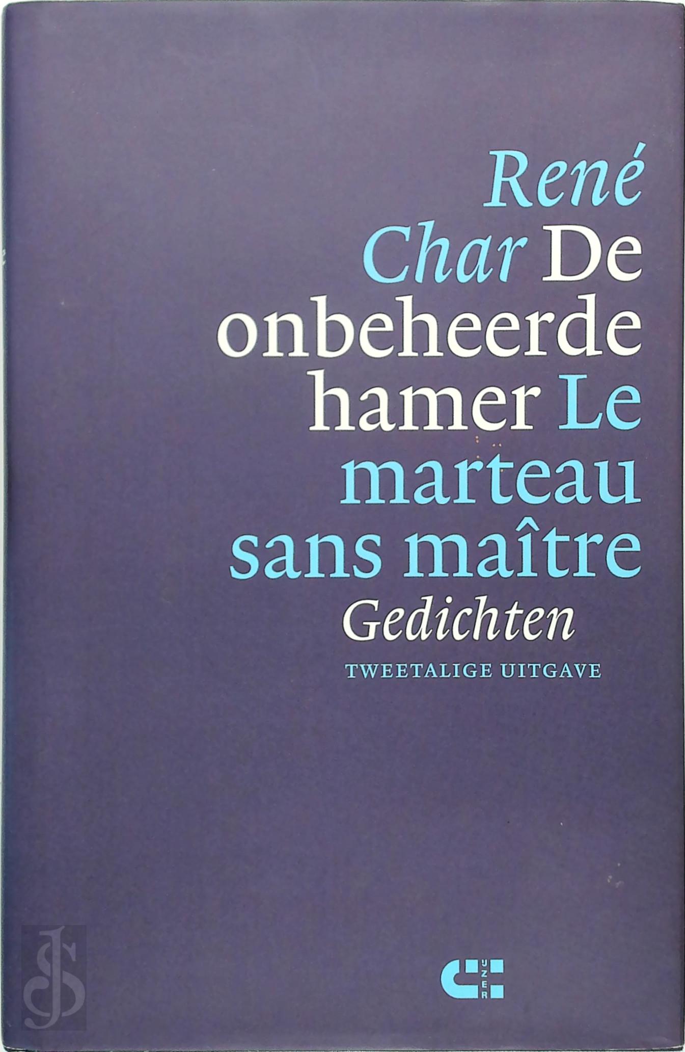 Ren Char 20056 - De onbeheerde hamer / Le marteau sans matre. Gevolgd door Eerste molen / suivi de Moulin premier. Tweetalige editie