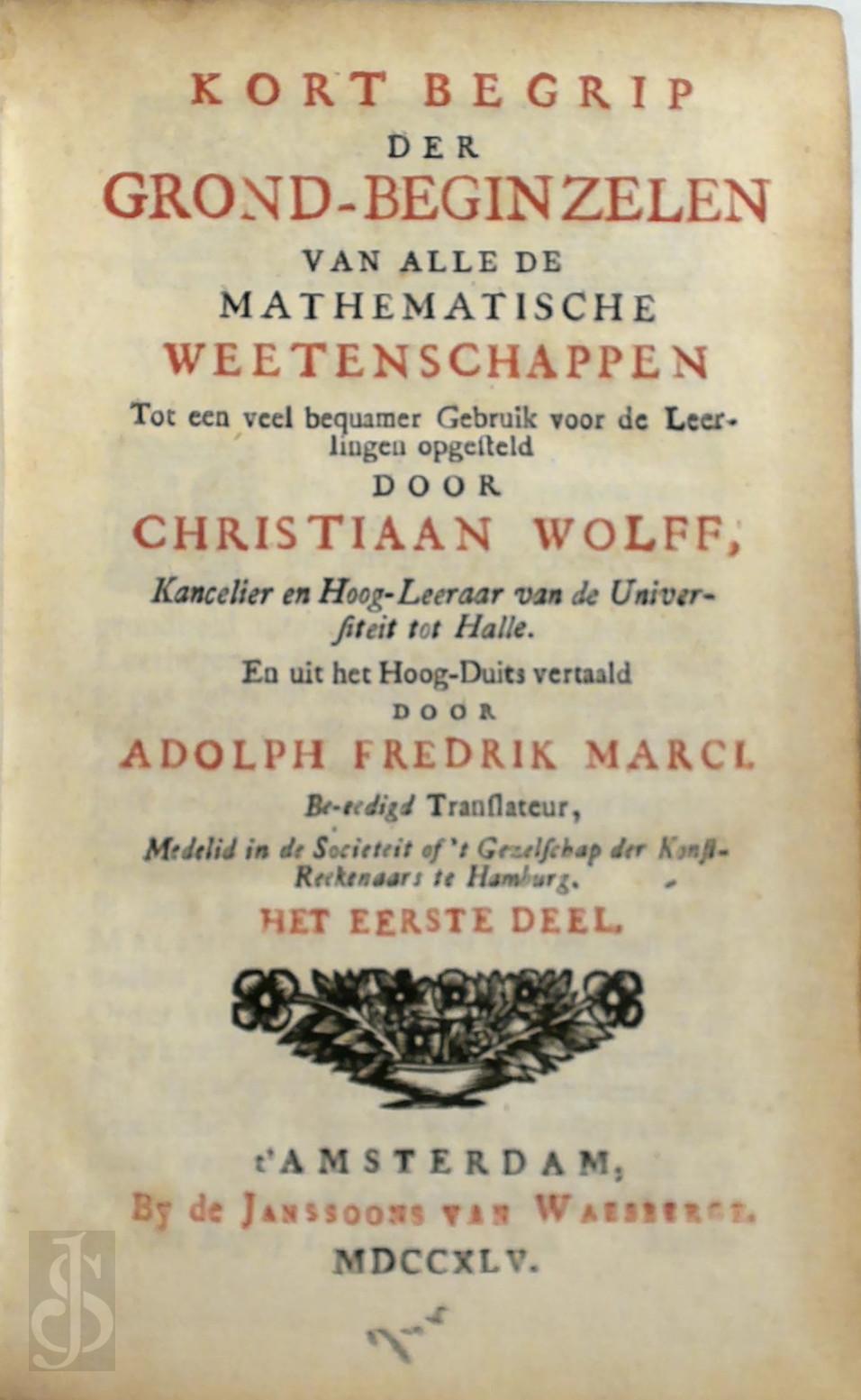  - Kort begrip der grond-beginzelen van alle de mathematische wetenschappen... door Christiaan Wolff,... en uit het Hoog-Duits vertaald door Adolph Fredrik Marci... Het Tweede Deel