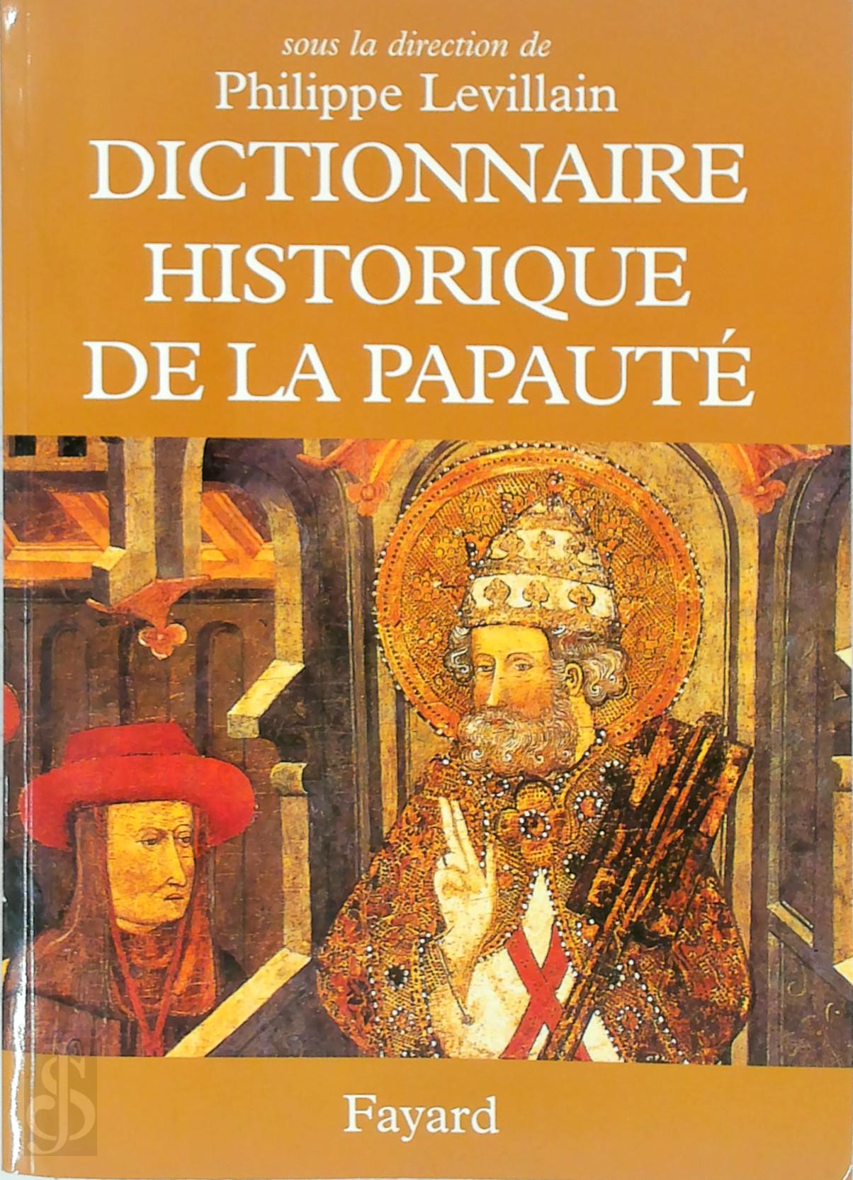 Philippe Levillain 325084 - Dictionnaire historique de la papaut