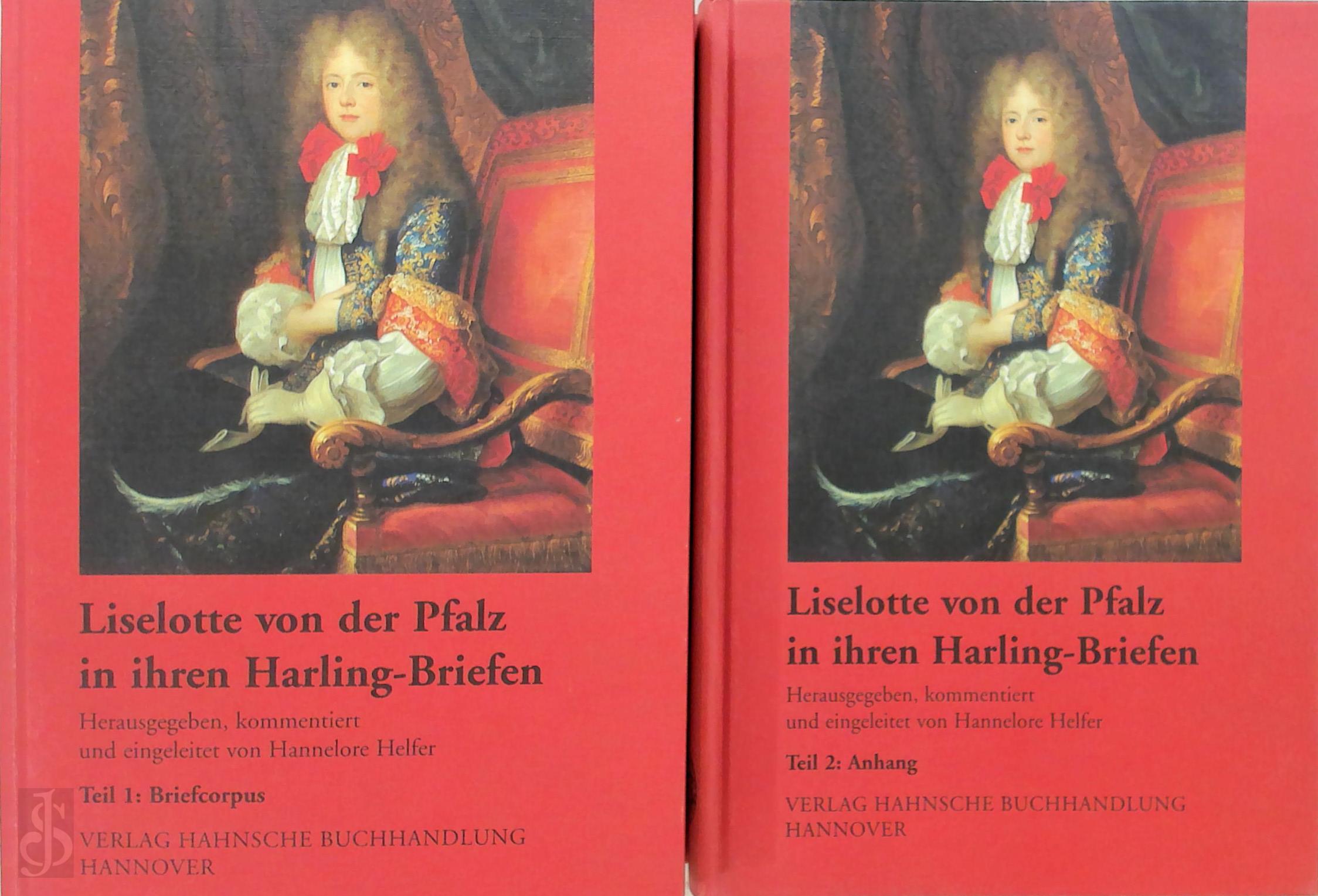 Liselotte Von der Pfalz 325077 - Liselotte von der Pfalz in ihren Harling-Briefen [2 vol.]. Smtliche Briefe der Elisabeth Charlotte, duchesse d'Orlans, an die Oberhofmeisterin Anna Katharina von Harling, geb. von Offeln, und deren Gemahl Christian Friedrich von Harling, Geheimrat und Oberstallmeister, zu Hannover