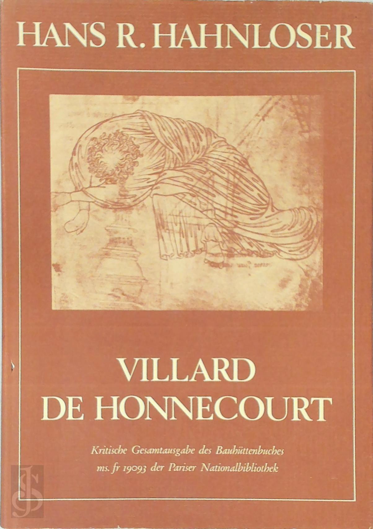 Hans R. Hahnloser 325315 - Villard De Honnecourt. Kritische Gesamtausgabe des Bauhttenbuches ms. fr 19093 der Pariser Nationalbibliothek