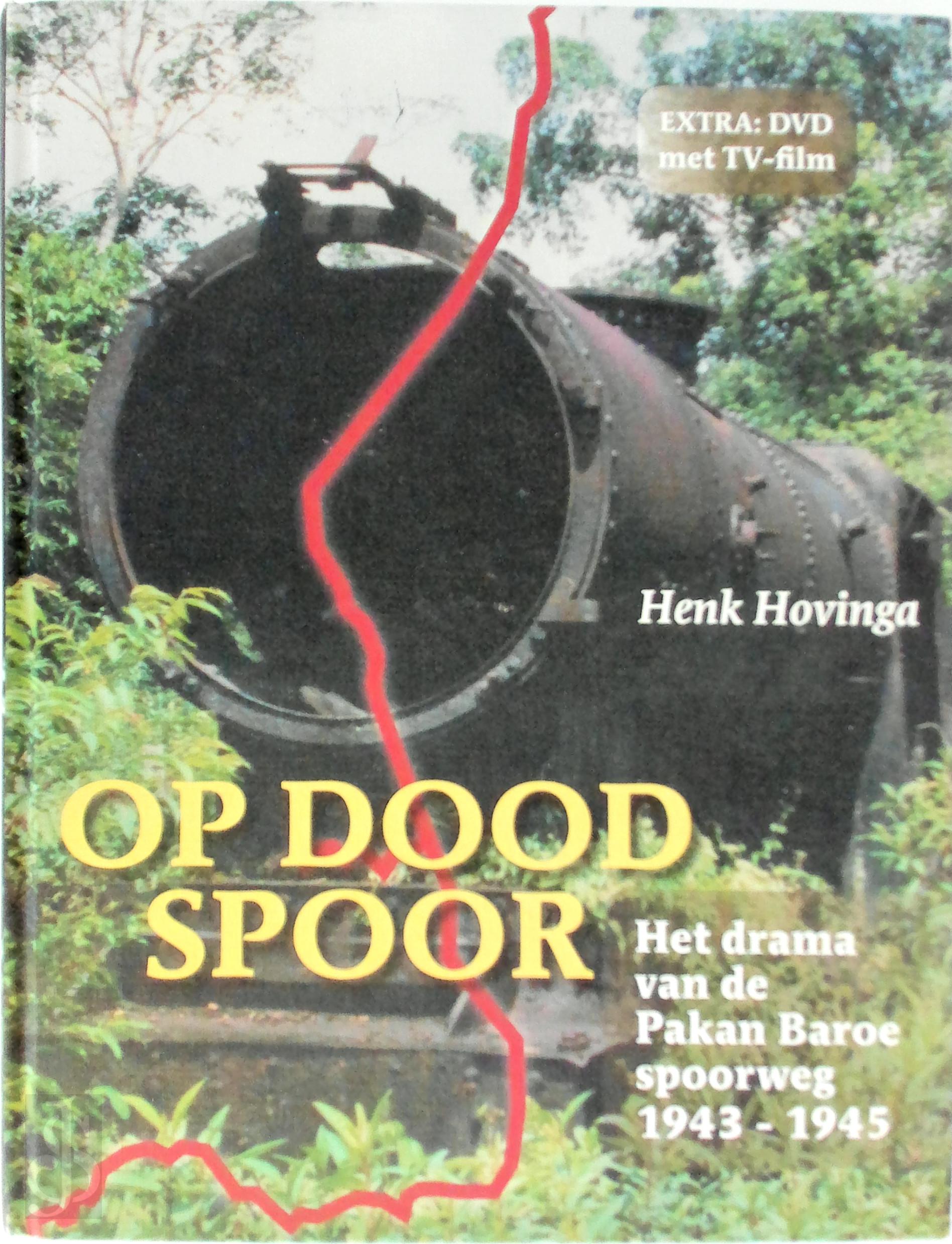 H. Hovinga 60538 - Op dood spoor + DVD. Het drama van de Pakan Baroe-spoorweg 1943-1945