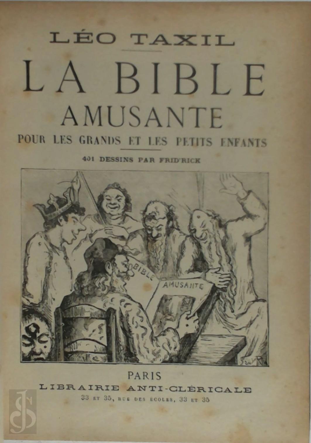 Leo Taxil 125434 - La Bible Amusante. Pour le grands et les petits enfants