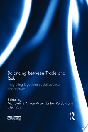 M. B. A. van Asselt , Esther Versluis , Ellen Vos - Balancing Between Trade and Risk