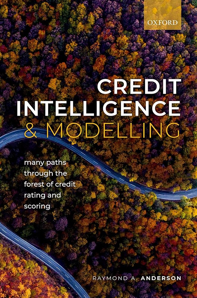 Raymond A. Anderson - Credit Intelligence & Modelling. Many paths through the forest of credit rating and scoring