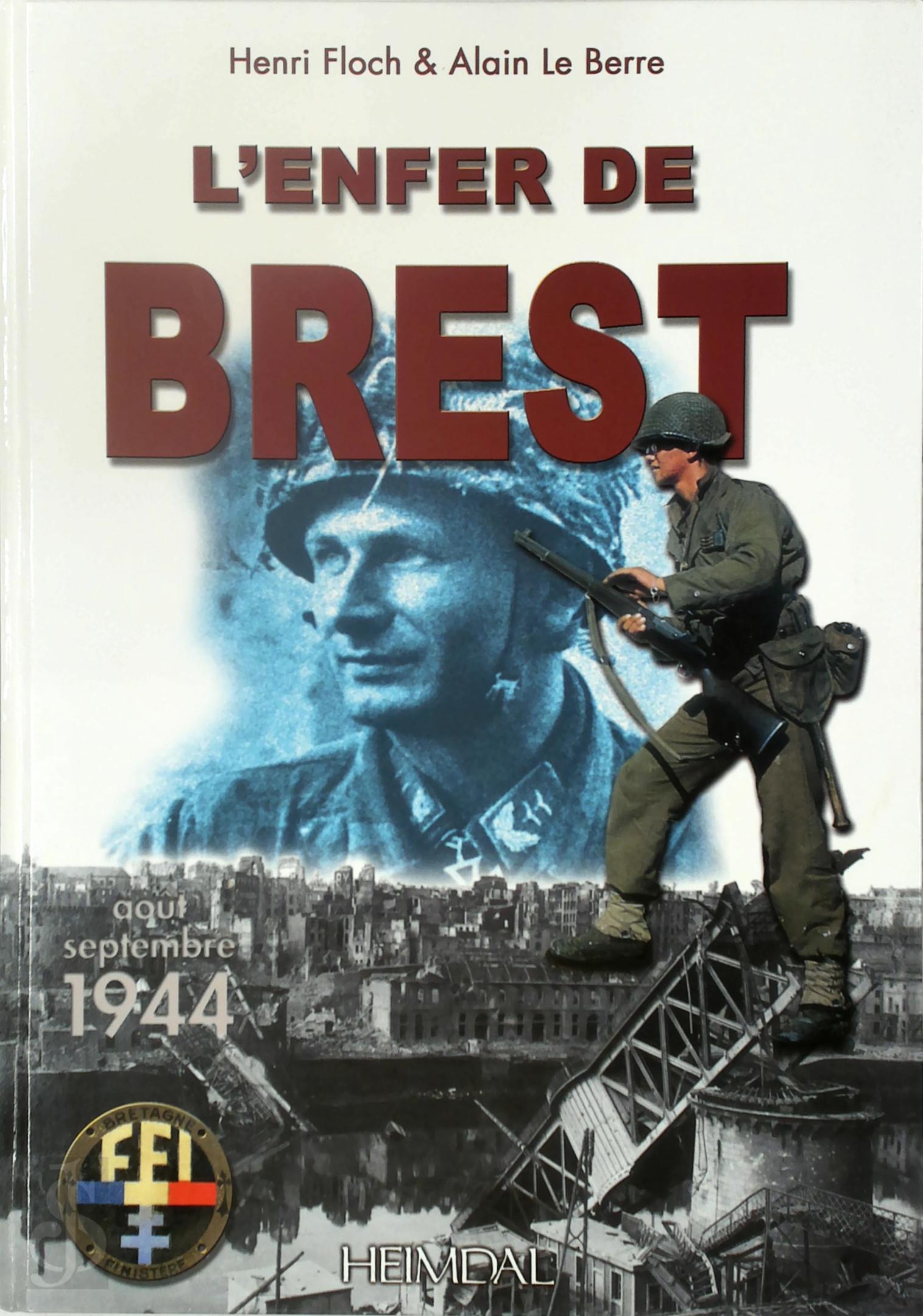 Henri Floch 328006, Alain Le Berre - L'Enfer de Brest. 25 aot-19 septembre 1944