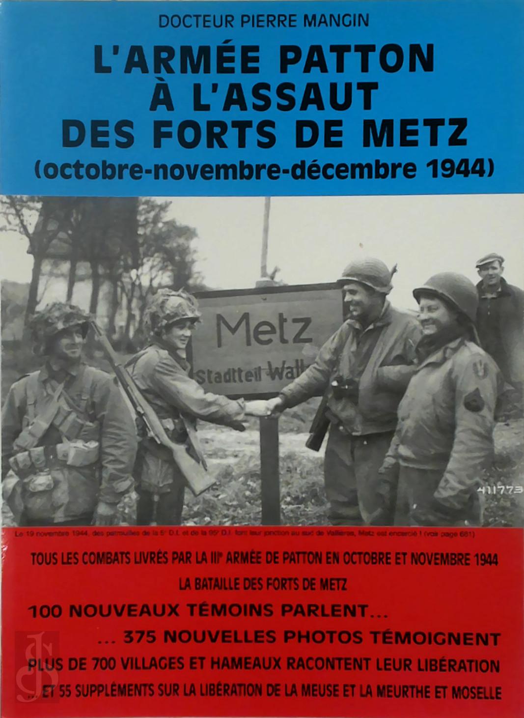 Pierre Mangin 185728 - L'arme Patton  l'assaut des forts de Metz. (Octobre-novembre-dcembre 1944)