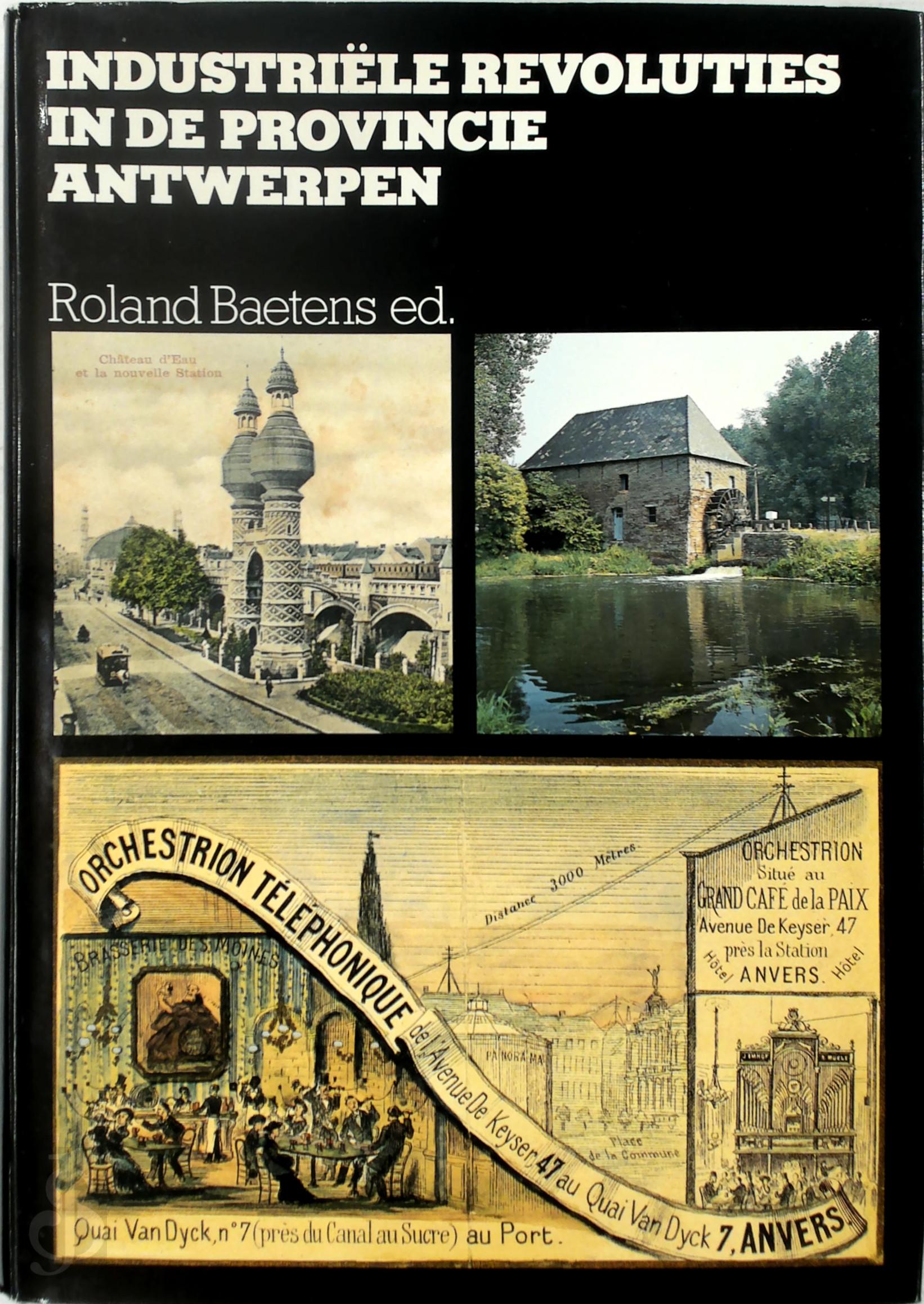 Roland Baetens [Red.] - Industrile revoluties in de provincie Antwerpen