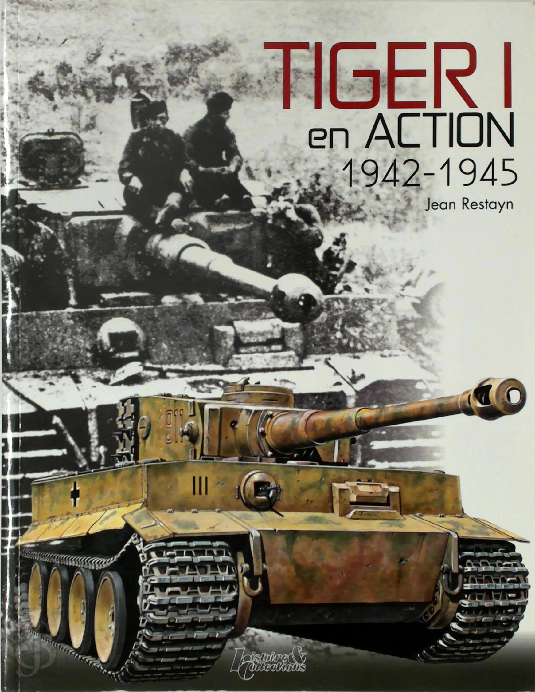 Jean Restayn 41900 - Tiger I en action 1942-1945
