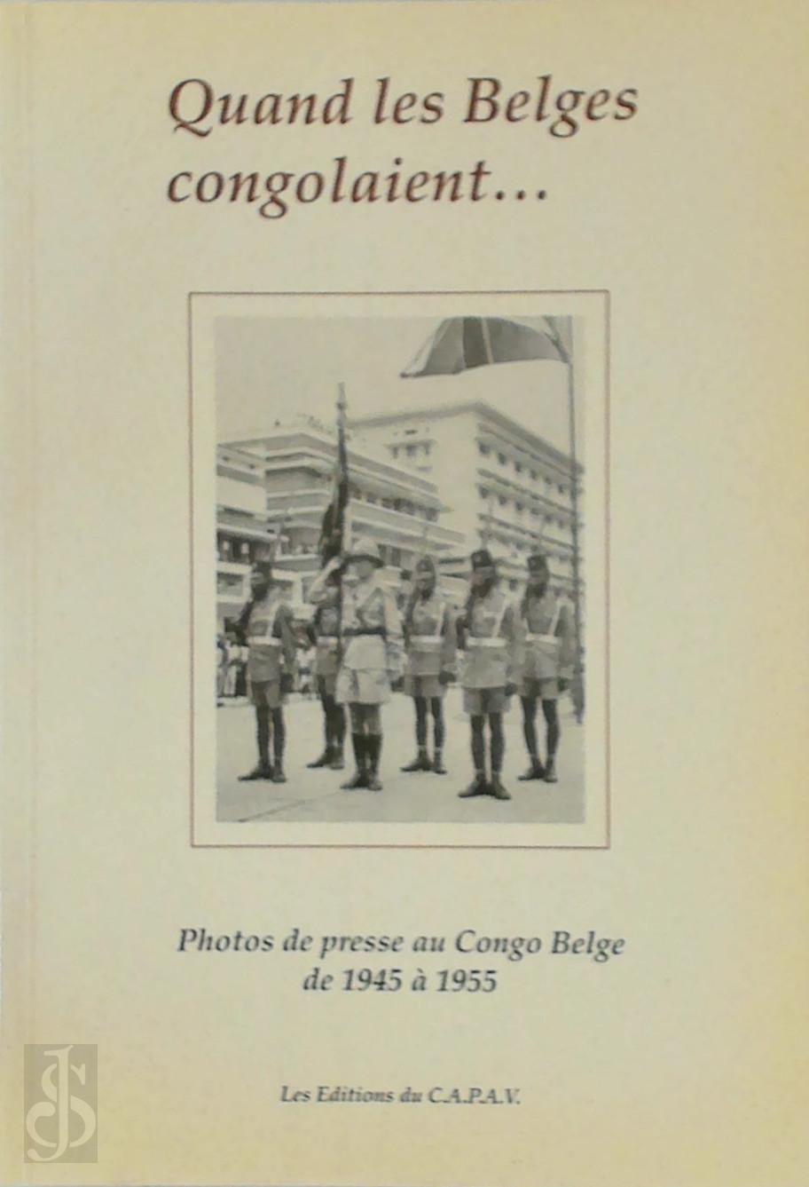  - Quand les Belges congolaient. Photos de presse au Congo Belge de 1945  1955