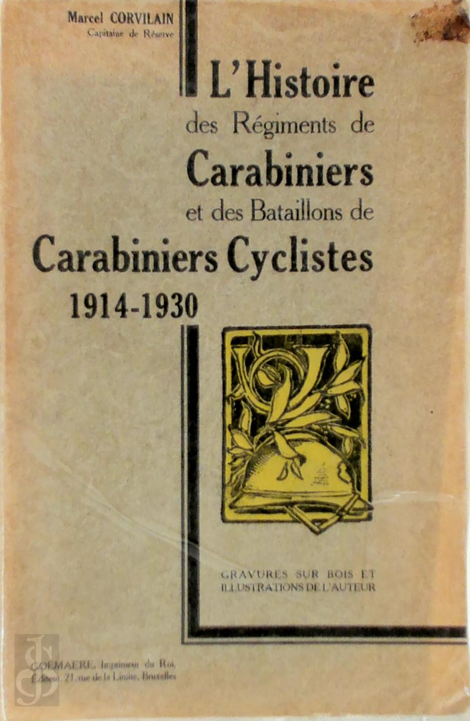 Marcel Corvilain 298265 - L'Histoire des Rgiments de Carabiniers et des Bataillons de Carabiniers Cyclistes 1914-1930