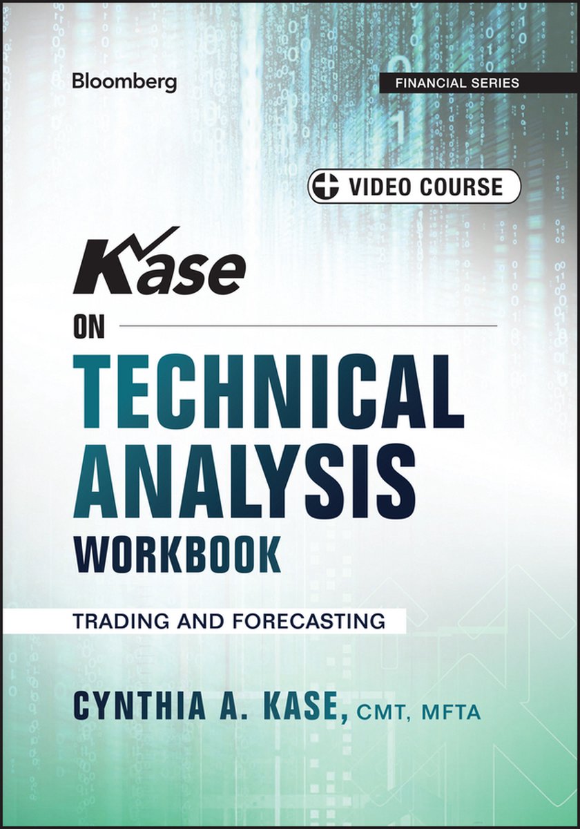 Kase, Cynthia A. - Kase on Technical Analysis Workbook. Trading and Forecasting + Video Course