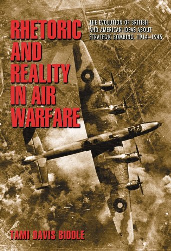 Tami Davis Biddle 331244 - Rhetoric and Reality in Air Warfare. The evolution of British and American ideas about strategic bombing, 1914-1945