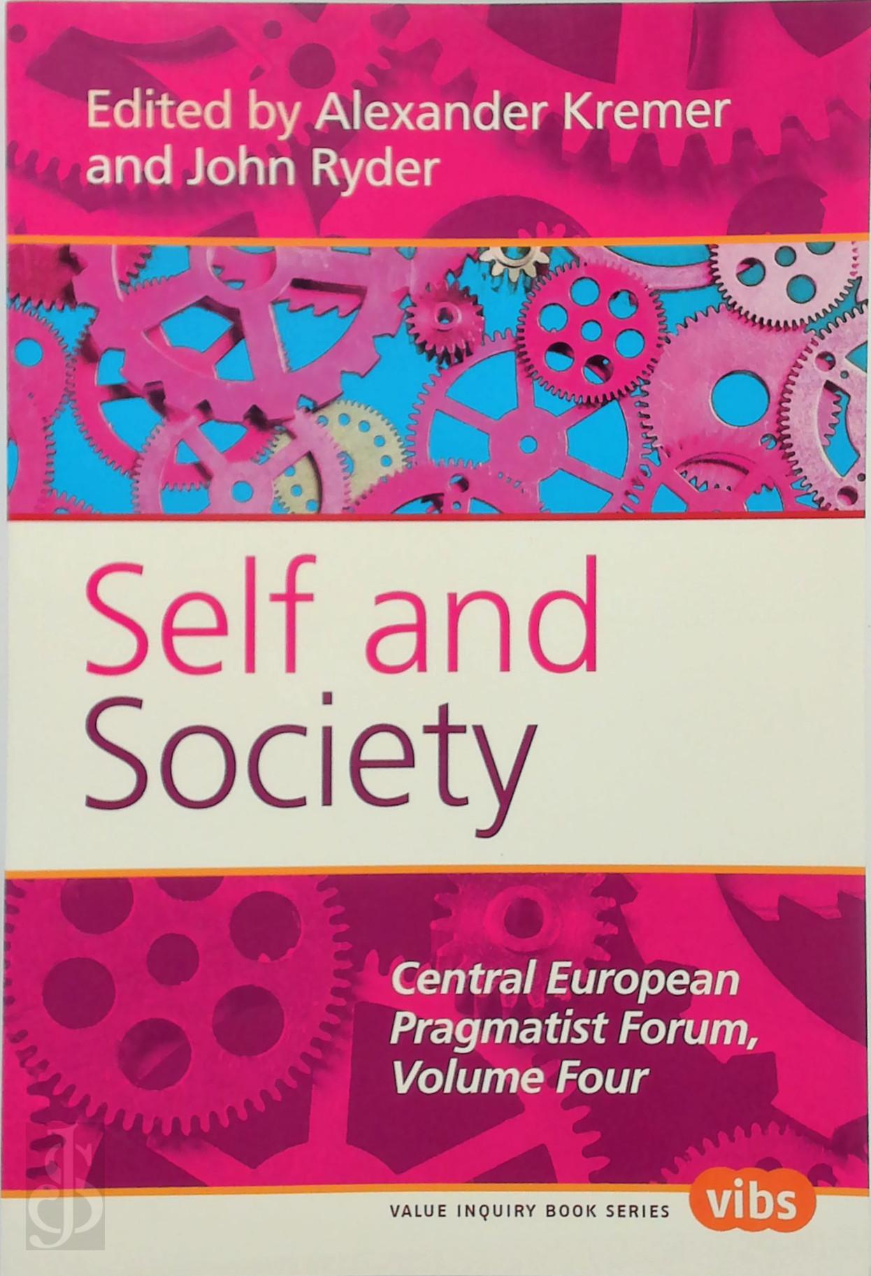 [Ed.] Alexander Kremer , [Ed.] John Ryder - Self and Society. The Central European Pragmatist Forum, Volume Four
