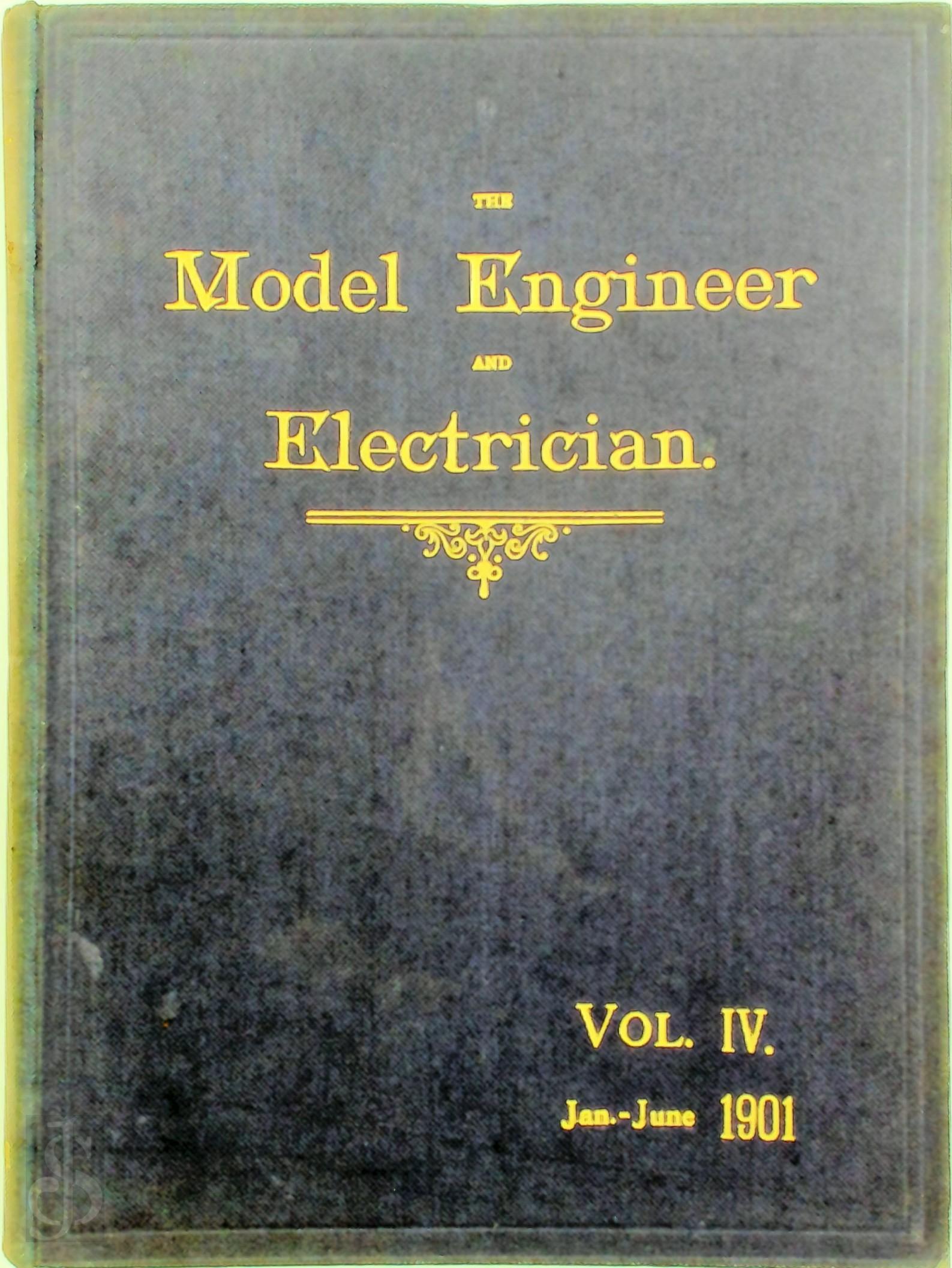  - The Model Engineer and Amateur Electrician Vol IV 1901. Januari- june