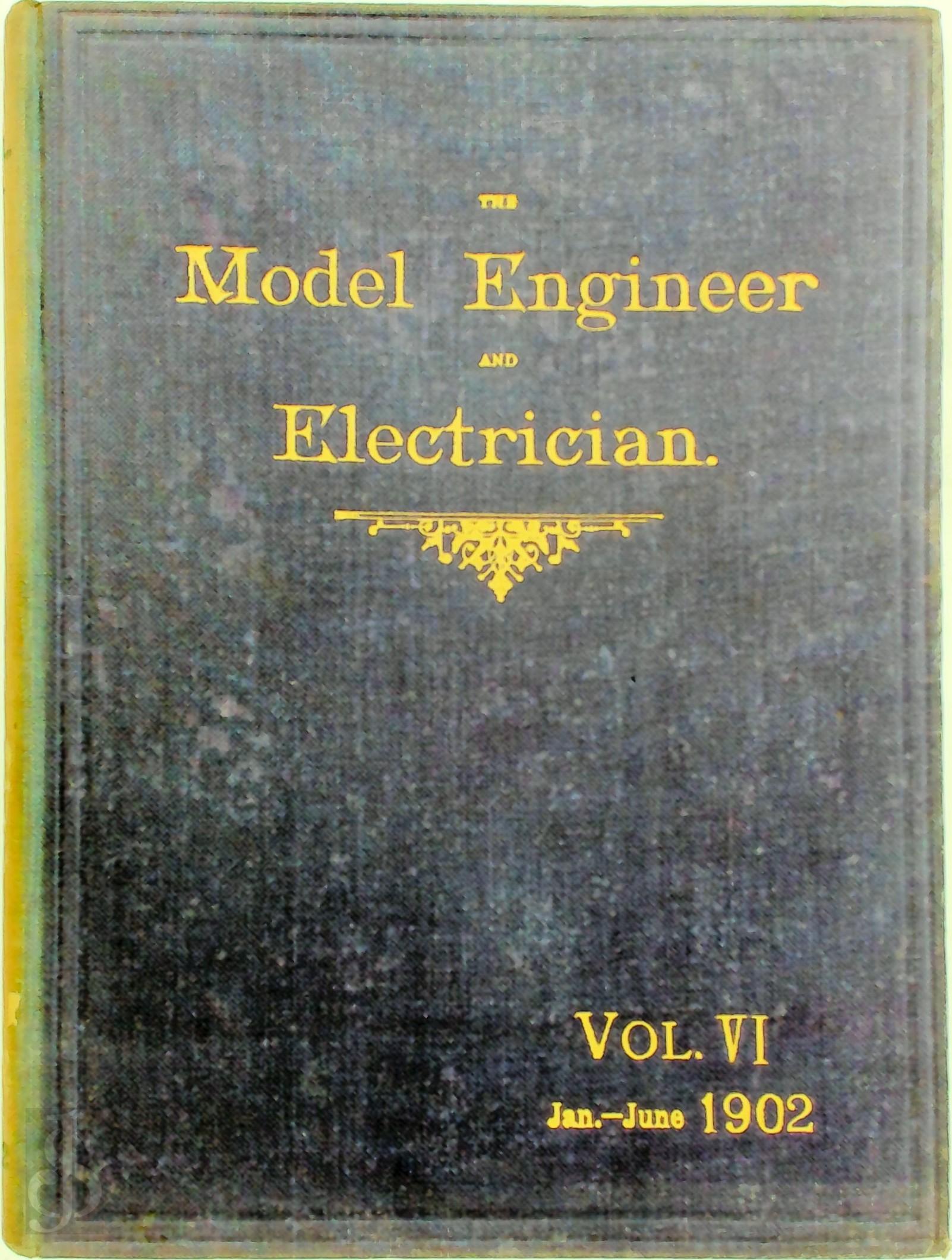  - The Model Engineer and Amateur Electrician Vol VI 1902. Jan.- June