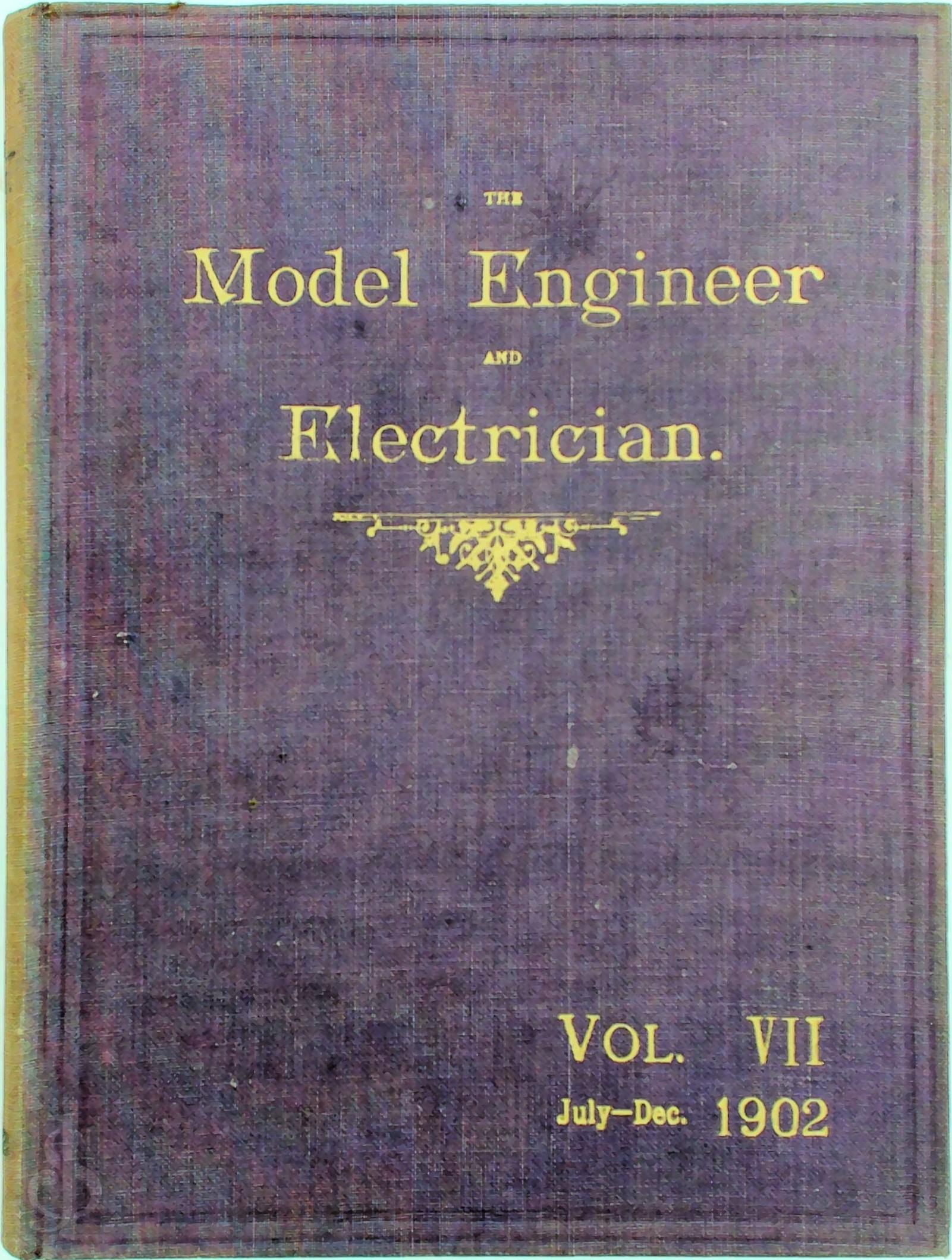  - The Model Engineer and Amateur Electrician Vol VII 1902. July- Dec.