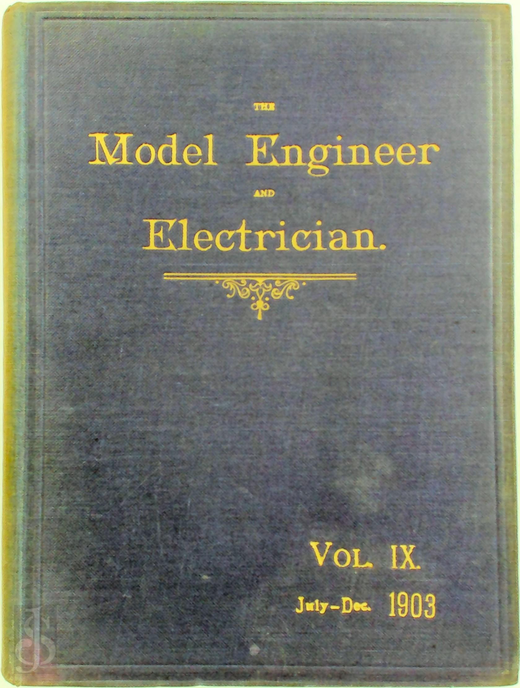  - The Model Engineer and Electrician Vol IX 1903. July- Dec.