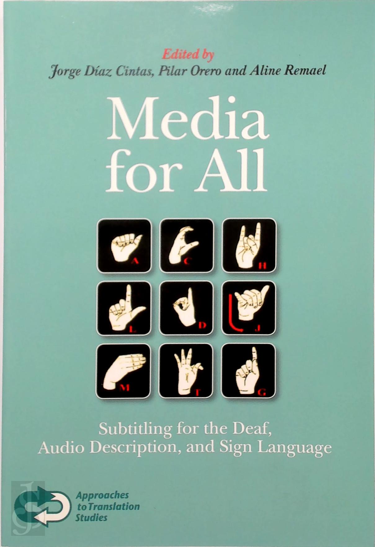 [Ed.] Jorge Daz-Cintas , [Ed.] Pilar Orero , [Ed.] Aline Remael - Approaches to Translation Studies- Media for All. Subtitling for the Deaf, Audio Description, and Sign Language