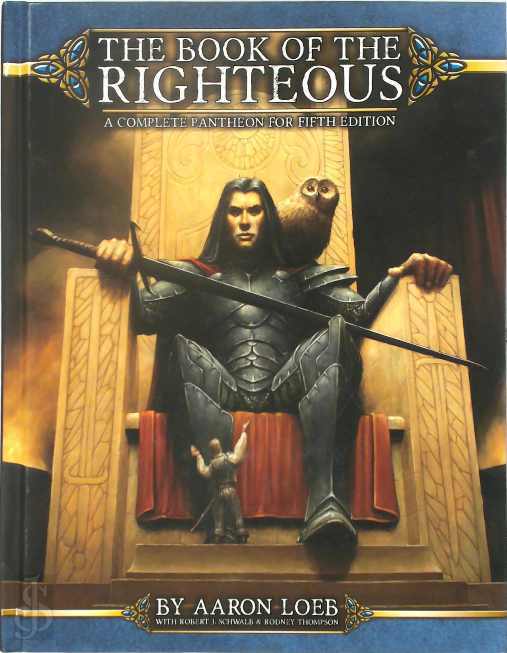 Aaron Loeb 332291, Robert J. Schwalb , Rodney Thompson 332292 - The Book of the Righteous. A Complete Pantheon for Fifth Edition