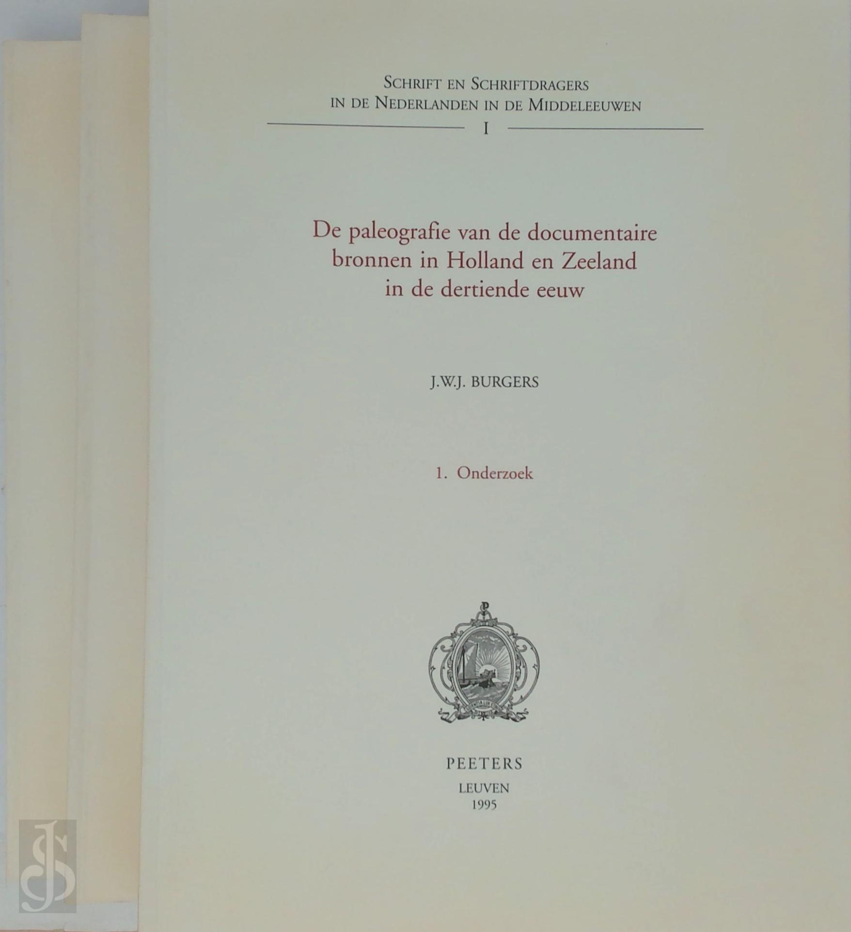 J.W.J. Burgers - De paleografie van de documentaire bronnen in Holland en Zeeland in de dertiende eeuw. 1. Onderzoek II. Bijlagen III. Afbeeldingen