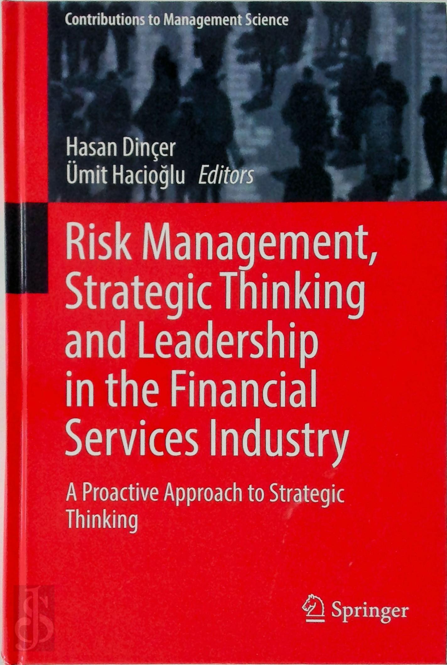 - Risk Management, Strategic Thinking and Leadership in the Financial Services Industry. A Proactive Approach to Strategic Thinking