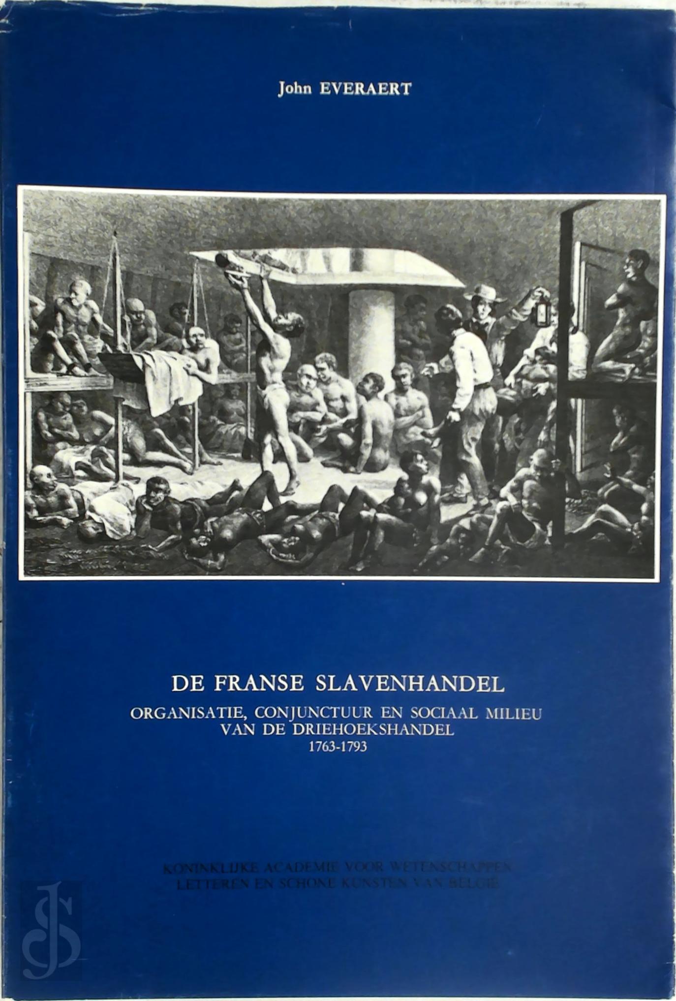 John Everaert 73904 - De Franse slavenhandel. Organisatie, conjunctuur en sociaal milieu van de driehoekshandel 1763-1793