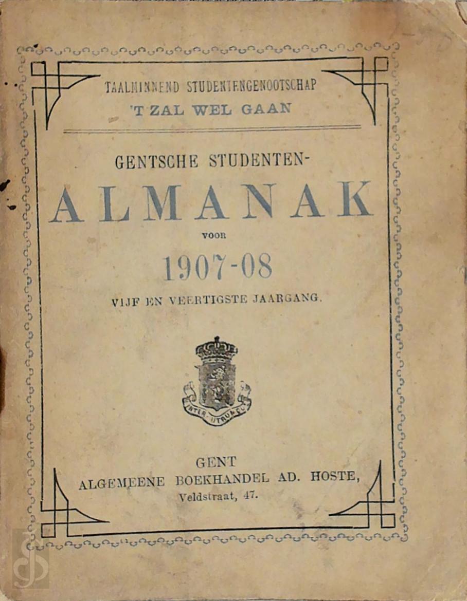  - Gentsche Studenten-Almanak voor 1907-08 - Vijf-en-veertigste jaargang. Taalminnend Studentengenootschap 't Zal Wel Gaan