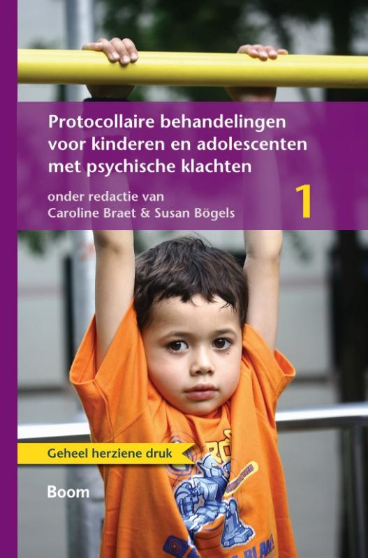 [Red.] Caroline Braet , [Red.] Susan Bgels - Protocollaire behandelingen voor kinderen en adolescenten met psychische klachten 1