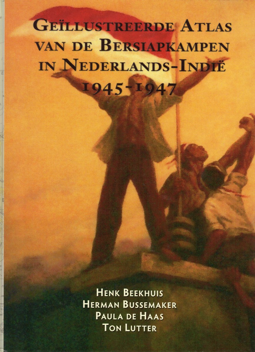 Henk Beekhuis 319821 - Gellustreerde Atlas van de Bersiapkampen in Nederlands Indi 1945-1947