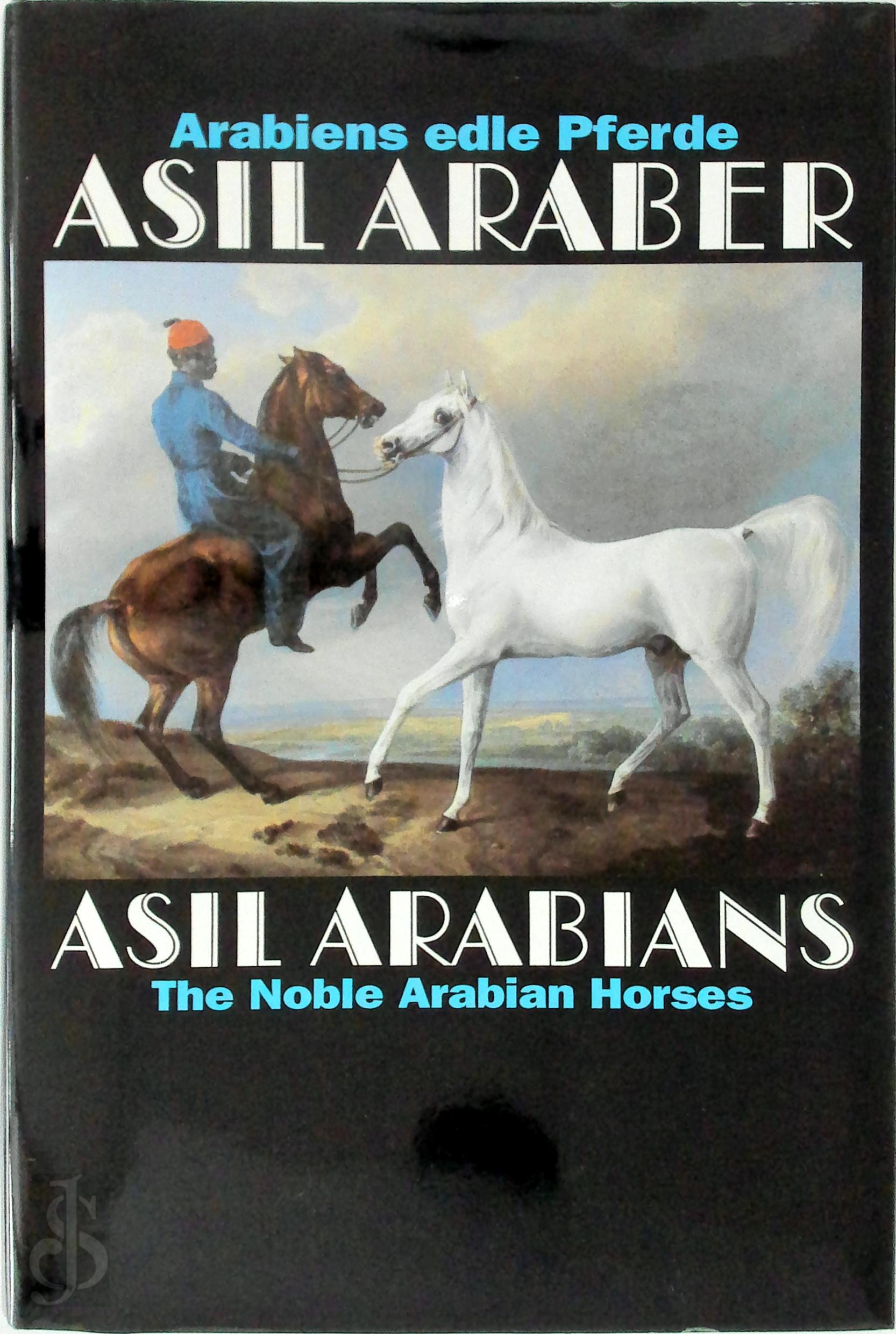 Georg Olms 335990 - Asil Araber/Asil Arabians IV. Arabiens Edle Pferde/The Noble Arabian Horses