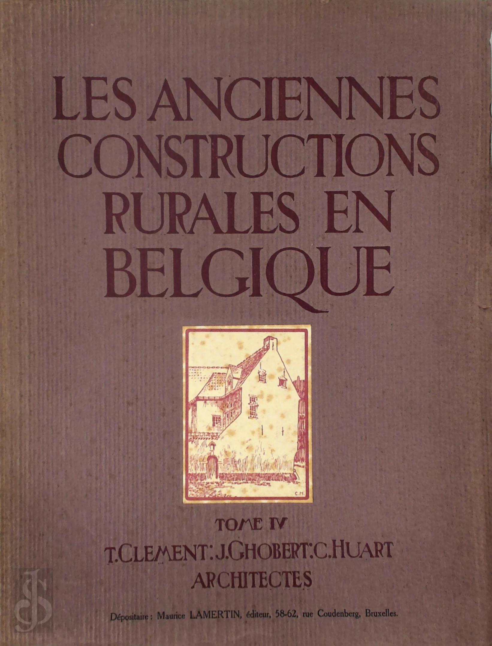 T. Clement , J. Ghobert , C. Huart - Les anciennes constructions rurales [Vol. 4]. Et les petites constructions des bguinages en Belgique