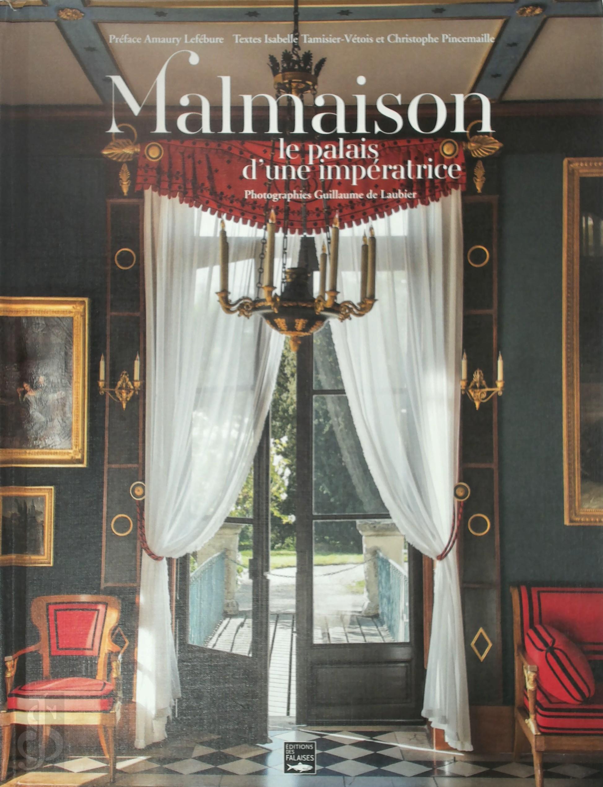 Isabelle Tamisier-Vtois 313469, Christophe Pincemaille 178590 - Malmaison. Le palais d'une impratrice