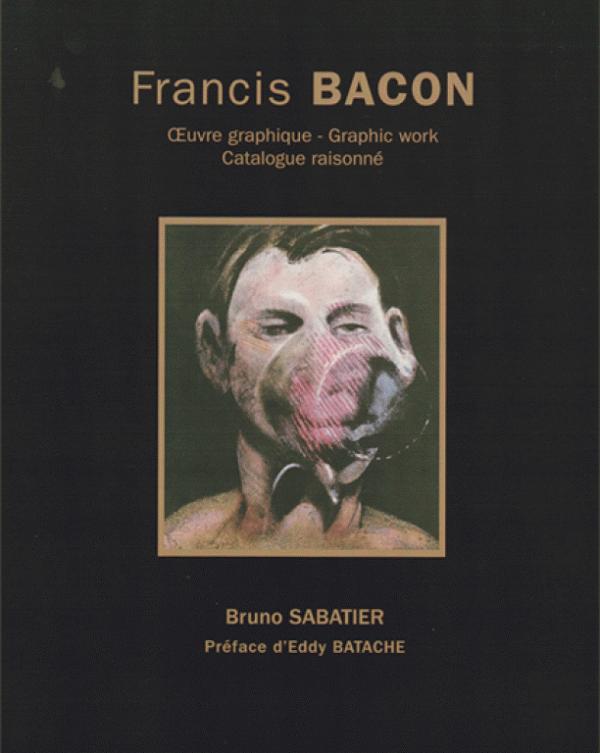 Bruno Sabatier 338261 - Francis Bacon Oeuvre graphique - Graphic Work. Catalogue raisonn