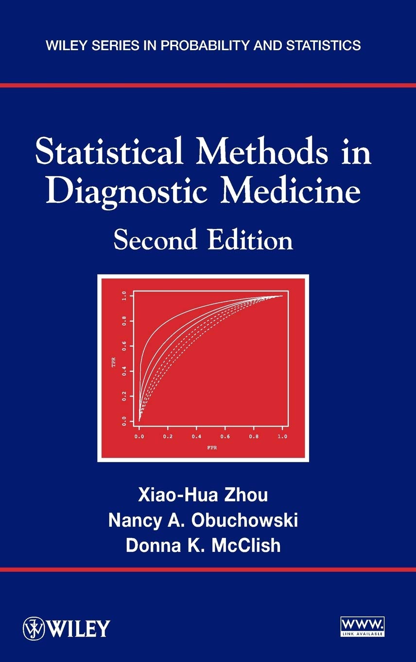 Xiao-Hua Zhou 338463 - Statistical Methods in Diagnostic Medicine. Second Edition