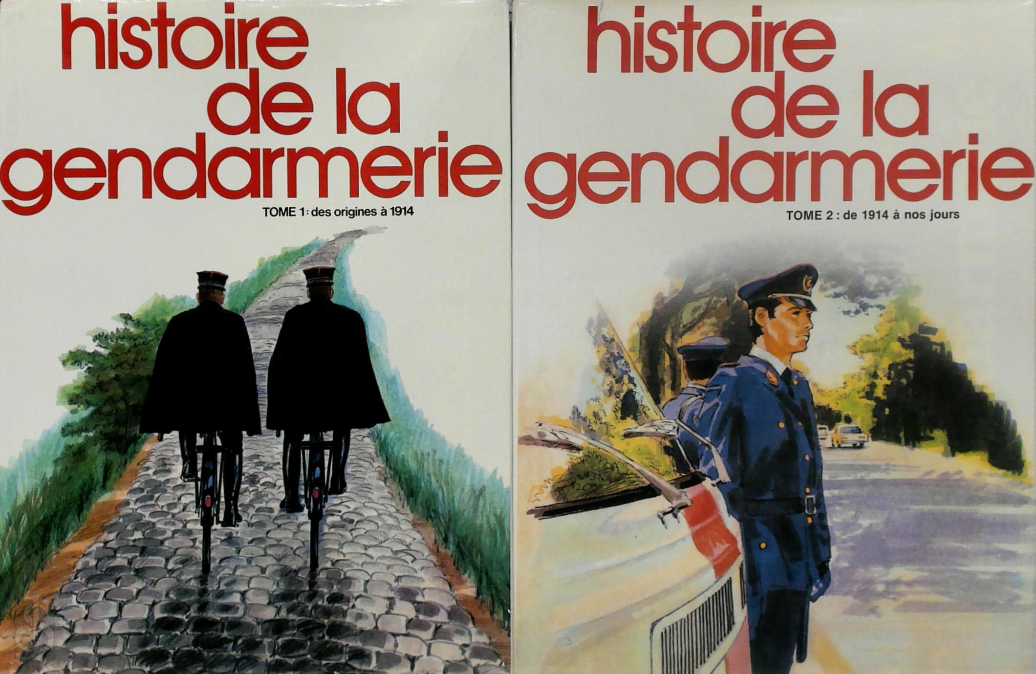  - Histoire de la Gendarmerie [2 volumes]. Tome 1: des origines  1914 - Tome 2: de 1914  nos jours