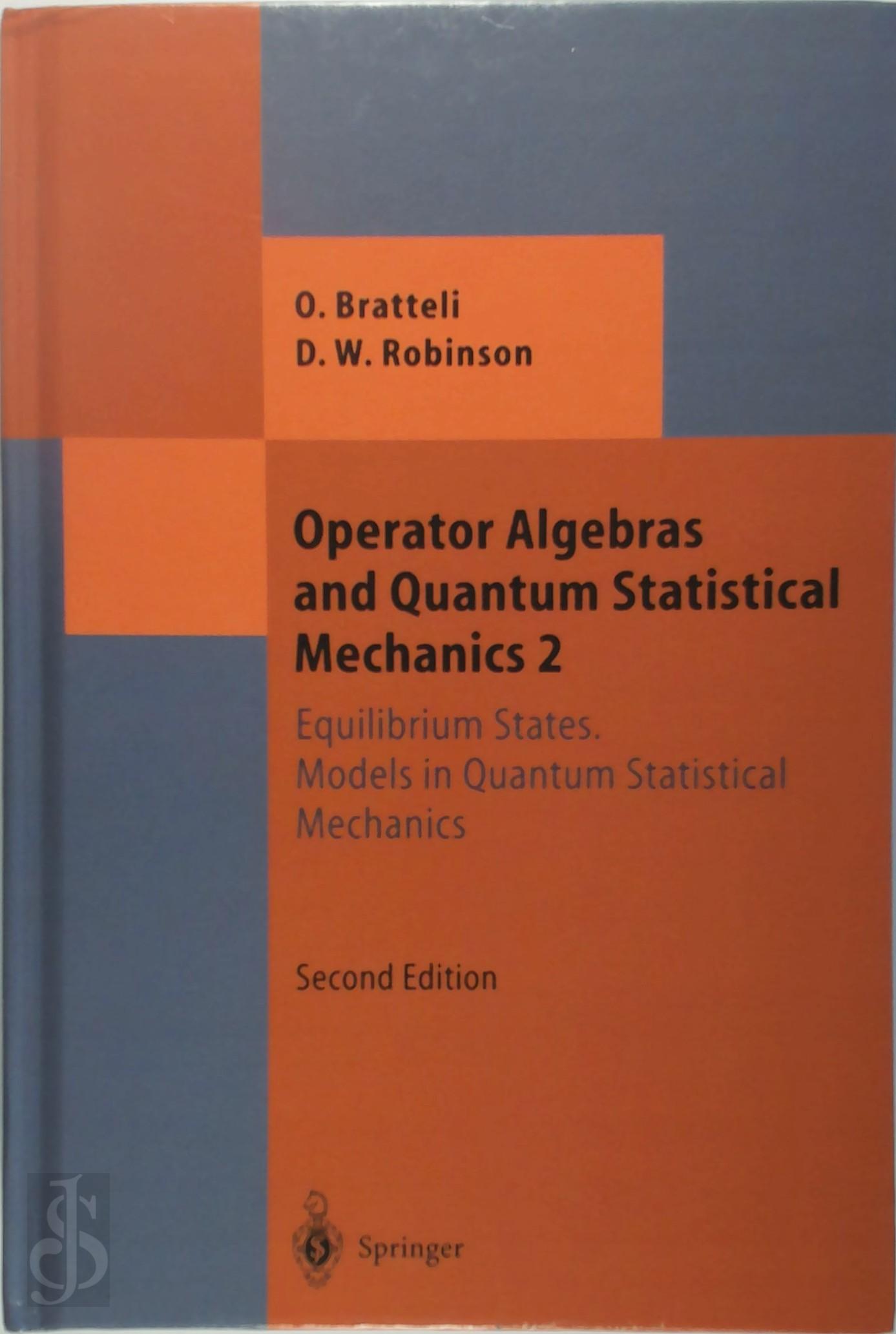 Bratteli, Ola - Operator Algebras Bd. 2 and Quantum Statistical Mechanics. Equilibrium States. Models in Quantum Statistical Mechanics