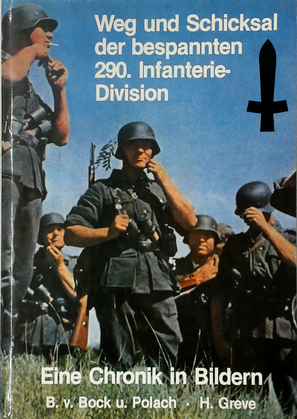 Berndt Von Bock Und Polach 258294 - Weg und Schicksal der bespannten 290. Infanterie-Division. Eine Chronik in Bildern
