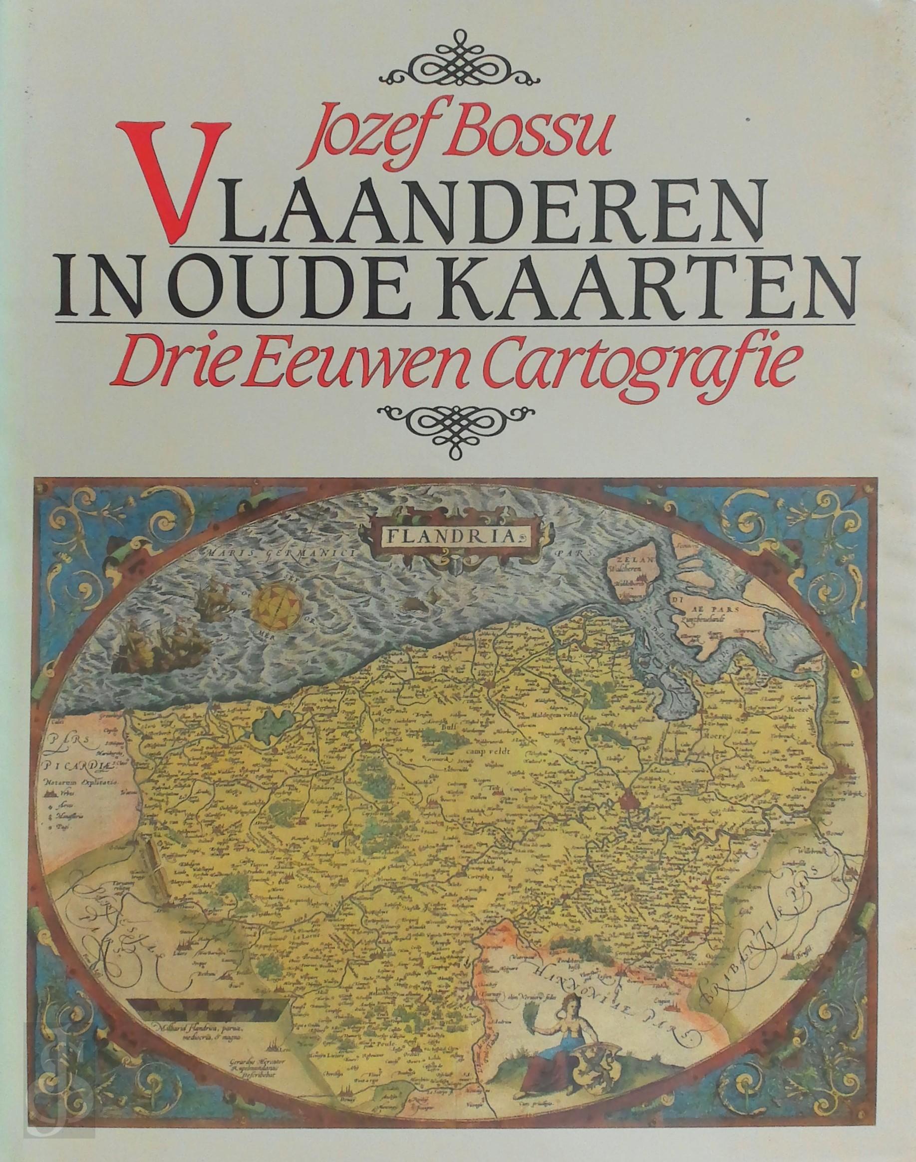 Jozef Bossu 68948 - Vlaanderen in oude kaarten. Drie eeuwen cartografie