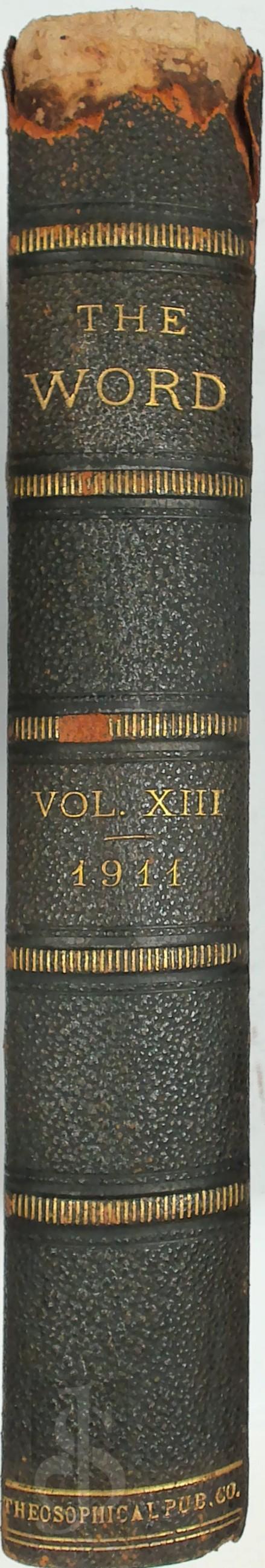 H.W. Percival 221771 - The Word: A Monthly Magazine devoted to Philosophy Science Religion Eastern Thought Occultism Theosophy and the Brotherhood of Humanity. Vol. XIII april 1911- sept. 1911